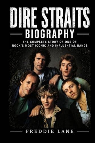 Image of Dire Straits Biography: The Complete Story of One of Rock’s Most Iconic and Influential Bands
