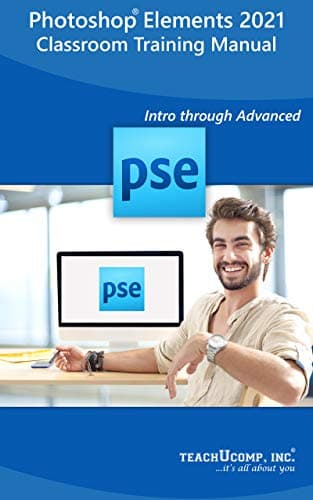 Image of Adobe Photoshop Elements 2021 Training Manual Classroom Tutorial Book: Your Guide to Understanding and Using Photoshop Elements 2021