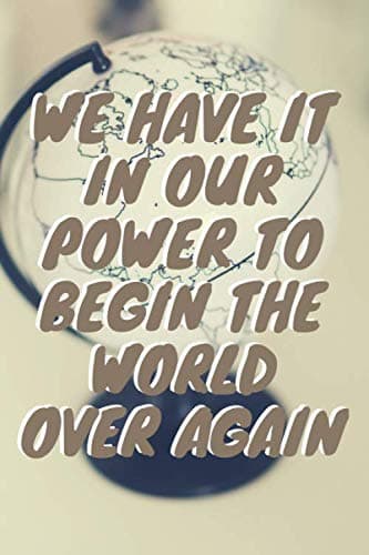 Image of We have it in our power to begin the world over again