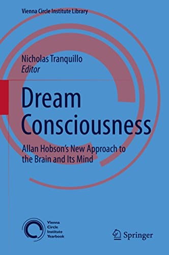 Image of Dream Consciousness: Allan Hobson’s New Approach to the Brain and Its Mind (Vienna Circle Institute Library Book 3)