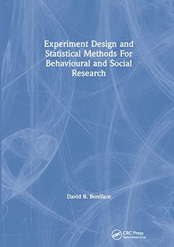 Image of Experiment Design and Statistical Methods For Behavioural and Social Research
