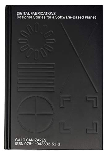 Image of Digital Fabrications: Designer Stories for a Software-Based Planet