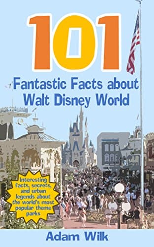 Image of 101 Fantastic Facts about Walt Disney World: Interesting facts, secrets, and urban legends about the world’s most popular theme parks
