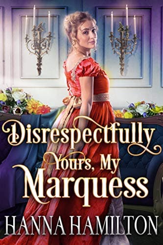 Image of Disrespectfully Yours, My Marquess: A Historical Regency Romance Novel