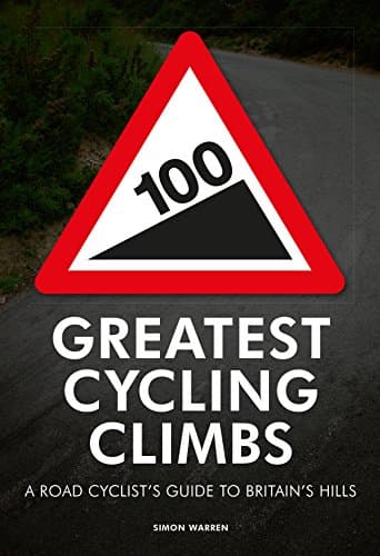 Image of 100 Greatest Cycling Climbs: A Road Cyclist's Guide to Britain's Hills