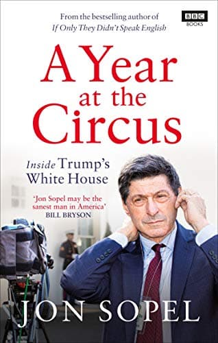 Image of A Year At The Circus: Inside Trump's White House