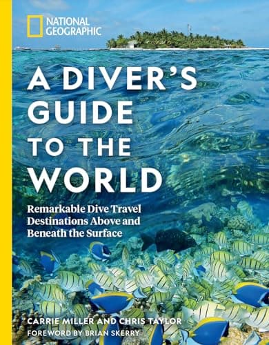 Image of National Geographic A Diver's Guide to the World: Remarkable Dive Travel Destinations Above and Beneath the Surface