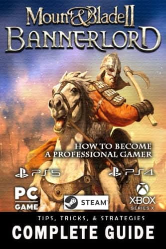Image of Mount and Blade 2 Bannerlord Complete Guide 2022: Best Tips, Tricks and Strategies to Become a Pro Player