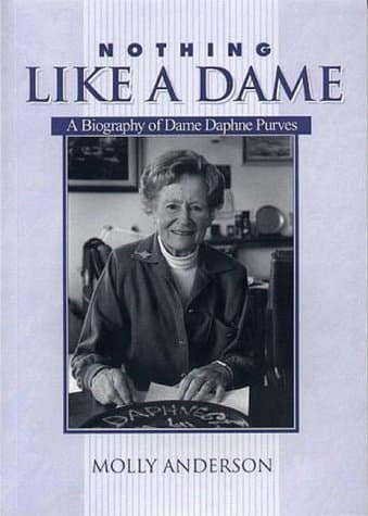 Image of Nothing Like A Dame: A Biography of Dame Daphne Purves