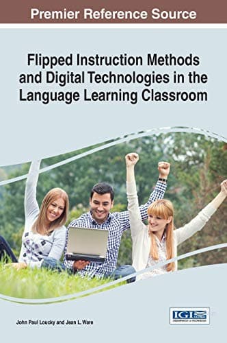 Image of Flipped Instruction Methods and Digital Technologies in the Language Learning Classroom (Advances in Educational Technologies and Instructional Design)