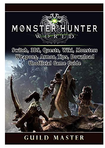Image of Monster Hunter World, PS4, PC, Wiki, Mods, Events, Classes, Monsters, Weapons, Items, Armor, Tips, Strategies, Unofficial Game Guide