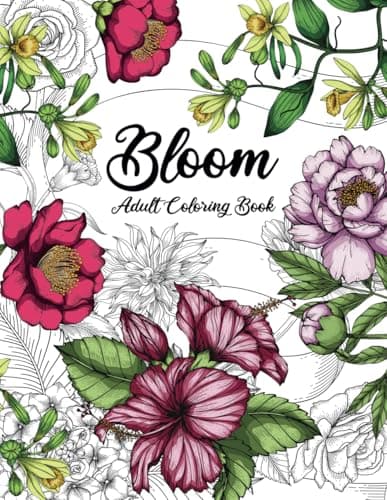 Image of Bloom Adult Coloring Book: Beautiful Flower Garden Patterns and Botanical Floral Prints | Over 50 Designs of Relaxing Nature and Plants to Color
