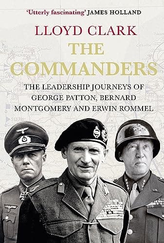 Image of The Commanders: The Leadership Journeys of George Patton, Bernard Montgomery and Erwin Rommel