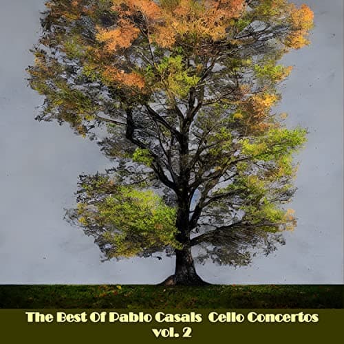 Image of The Best Of Pablo Casals Cello Concertos, vol. 2