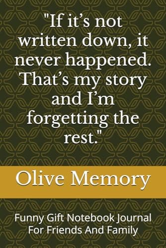 Image of "If it’s not written down, it never happened. That’s my story and I’m forgetting the rest.": Funny Gift Notebook Journal For Friends And Family