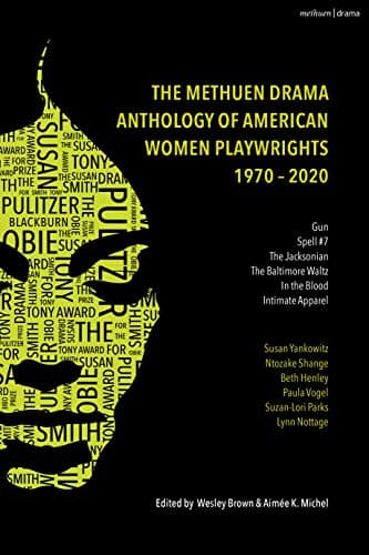 Image of The Methuen Drama Anthology of American Women Playwrights: 1970 - 2020: Gun, Spell #7, The Jacksonian, The Baltimore Waltz, In the Blood, Intimate Apparel
