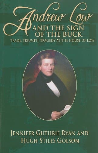 Image of Andrew Low and the Sign of the Buck: Trade, Triumph, Tragedy at the House of Low