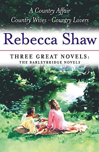 Image of Rebecca Shaw: Three Great Novels: The Barleybridge Novels: A Country Affair, Country Wives, Country Lovers