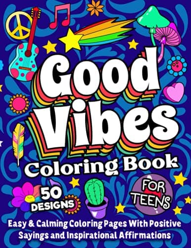 Image of Good Vibes Coloring Book For Teens: A Motivational and Calming Quotes Coloring Book For Teenagers With Positive Sayings and Inspirational Affirmations for Relaxing and Building Confidence