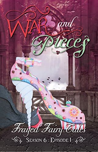 Image of War and Pieces: Season 6, Episode 1 (Frayed Fairy Tales Book 16)