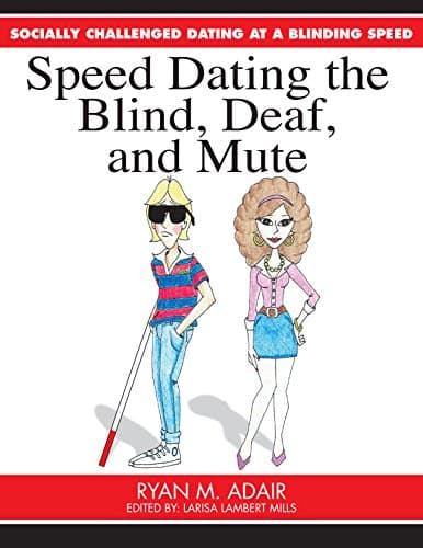 Image of Socially Challenged Dating at a Blinding Speed: Speed Dating the Blind, Deaf, and Mute (The Dating Life of the Socially Challenged Book 6)