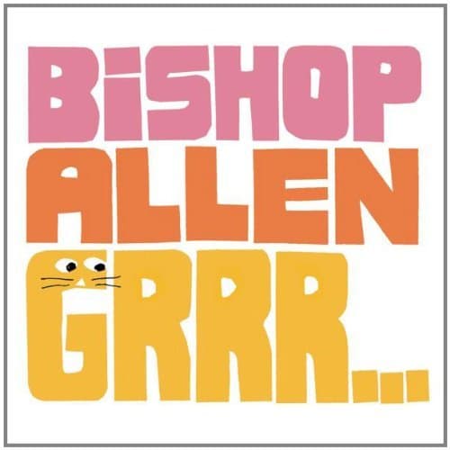Image of Grrr... by Bishop Allen (2009-03-10)