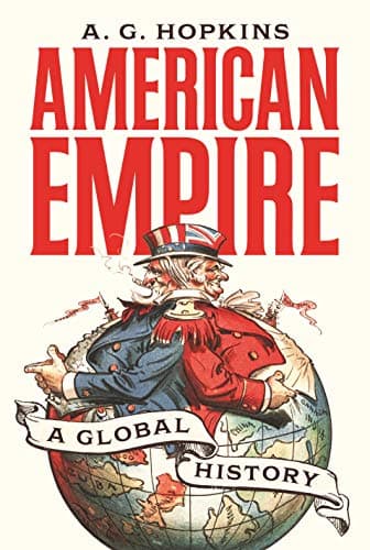 Image of American Empire: A Global History (America in the World Book 25)