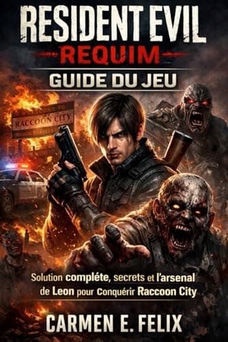 Image of RESIDENT EVIL REQUIM GUIDE DU JEU: Solution complète, secrets et l'arsenal de Leon pour conquérir Raccoon City