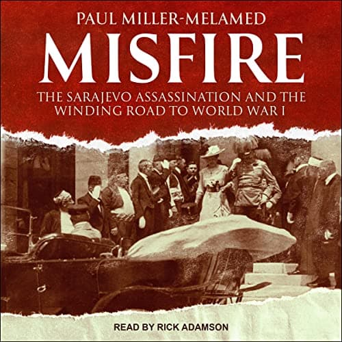 Image of Misfire: The Sarajevo Assassination and the Winding Road to World War I