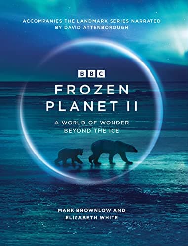 Image of Frozen Planet II: A World of Wonder Beyond the Ice: 2 (BBC Books)
