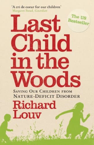Image of Last Child in the Woods: Saving our Children from Nature-Deficit Disorder