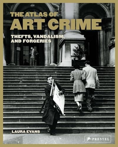 Image of The Atlas of Art Crime: Thefts, Vandalism, and Forgeries