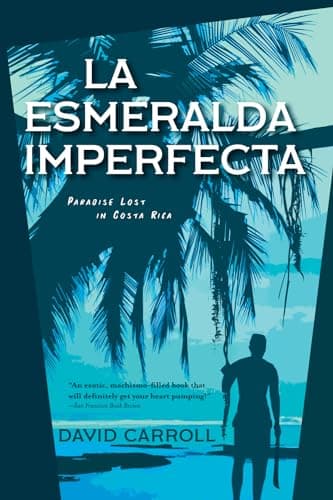 Image of LA ESMERALDA IMPERFECTA: Paradise Lost in Costa Rica