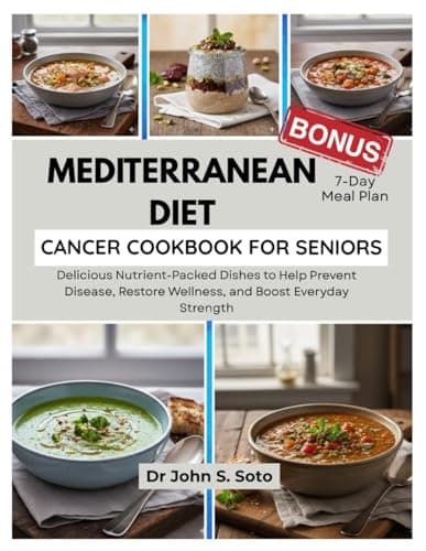 Image of MEDITERRANEAN DIET CANCER COOKBOOK FOR SENIORS: Delicious Nutrient-Packed Dishes to Help Prevent Disease, Restore Wellness, and Boost Everyday ... your body (Cookbooks & Exercise guides))