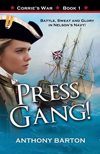 Image of Press Gang!: Battle, Sweat and Glory in Nelson's Navy! (Corrie's War Book 1)