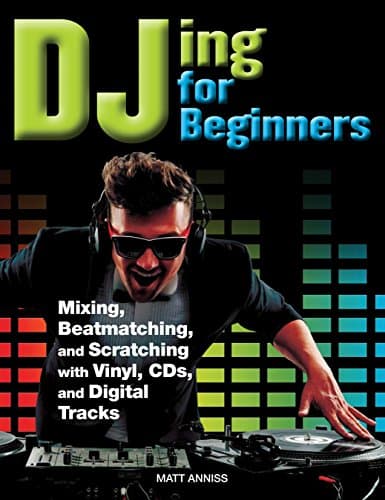 Image of DJing for Beginners: Mixing, Beatmatching, and Scratching with Vinyl, CDs, and Digital Tracks