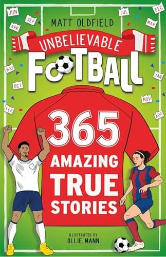 Image of 365 Amazing True Football Stories: One for every day! (Unbelievable Football Book 6)
