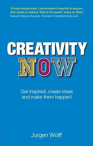 Image of Creativity Now: Get inspired, create ideas and make them happen now!