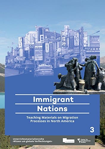 Image of Immigrant Nations: Teaching Materials on Migration Processes in North America (Wissen um globale Verflechtungen Book 3)
