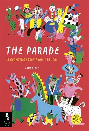 Image of The Parade: A Counting Story from 1 to 100!