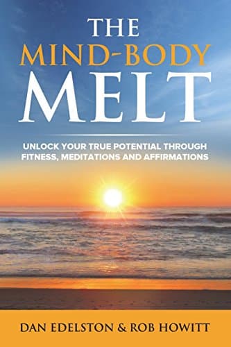 Image of The Mind Body Melt: Unlock Your True Potential Through Fitness, Meditations And Affirmations