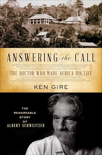 Image of Answering the Call: The Doctor Who Made Africa His Life: The Remarkable Story of Albert Schweitzer (Christian Encounters)