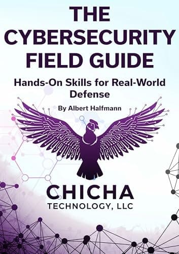 Image of The Cybersecurity Field Guide: Hands-On Skills for Real-World Defense