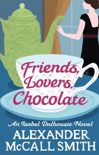Image of Friends, Lovers, Chocolate (Isabel Dalhousie Novels Book 2)
