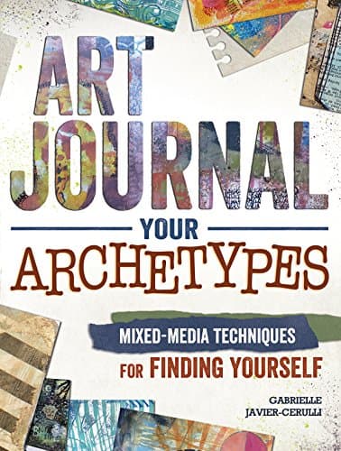 Image of Art Journal Your Archetypes: Mixed Media Techniques for Finding Yourself
