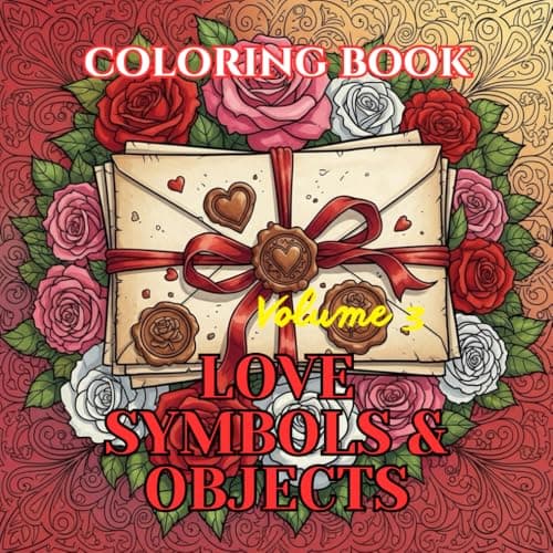 Image of Valentine Love Symbols & Objects: A Romantic Adult Coloring Book Featuring Hearts, Roses, Cupid, Love Letters, and Timeless Valentine Icons (Valentine’s Timeless Love – Adult Coloring Book Series)
